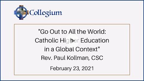 Embedded thumbnail for Go Out to All the World: Catholic Higher Education in a Global Context